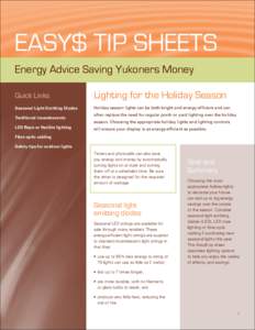 EASY$ TIP SHEETS Energy Advice Saving Yukoners Money Quick Links Lighting for the Holiday Season