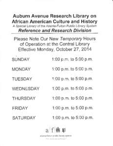 Auburn Avenue Research Library on African American Culture and History A Special Library of the Atlanta-Fulton Public Library System Reference and Research Division Please Note Our New Temporary Hours