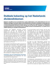 Dubbele belasting op het Nederlands dividendinkomen Belgische natuurlijke persoon-aandeelhouders worden dubbel belast op het dividendinkomen dat zij uit Nederland verkrijgen. In de eerste plaats worden Nederlandse divide