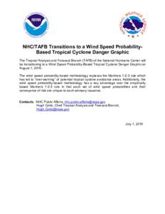 NHC/TAFB Transitions to a Wind Speed ProbabilityBased Tropical Cyclone Danger Graphic The Tropical Analysis and Forecast Branch (TAFB) of the National Hurricane Center will be transitioning to a Wind Speed Probability-Ba