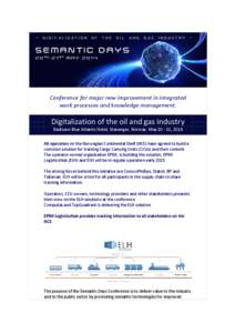 Conference for major new improvement in integrated work processes and knowledge management. Digitalization of the oil and gas industry Radisson Blue Atlantic Hotel, Stavanger, Norway. May[removed], 2014 All operators on t