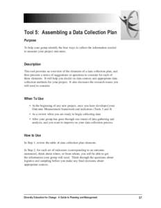 Tool 5: Assembling a Data Collection Plan Purpose To help your group identify the best ways to collect the information needed to measure your project outcomes.  Description