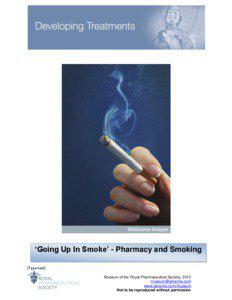 ‘Going Up In Smoke’ - Pharmacy and Smoking [Type text] Museum of the Royal Pharmaceutical Society, 2012