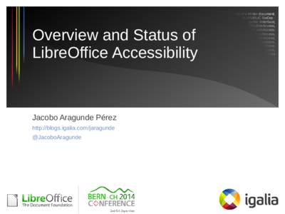 Overview and Status of LibreOffice Accessibility Jacobo Aragunde Pérez http://blogs.igalia.com/jaragunde @JacoboAragunde