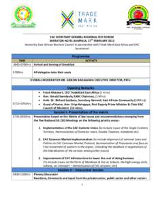 . EAC SECRETARY GENERAL REGIONAL CEO FORUM SHERATON HOTEL KAMPALA, 27th FEBRUARY 2013 Hosted by East African Business Council in partnership with Trade Mark East Africa and EAC Secre