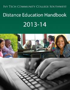 Distance Education Handbook  Welcome to online learning at Ivy Tech! We are glad that you have decided to take a distance education course at Ivy Tech Community College. Whether you are enrolled in an online or hybrid c