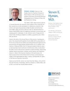Steven E. Hyman is director of the Stanley Center for Psychiatric Research at Broad Institute of MIT and Harvard, a core member of the Broad, and Harvard University Distinguished Service Professor of Stem Cell and Regene