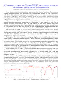 K2 observations of SuperWASP eclipsing binaries John Southworth, Pierre Maxted and the SuperWASP team Astrophysics Group, Keele University, ST5 5BG, UK () Almost all of astrophysics is underpinned by 