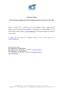 Comunicato Stampa RCS MediaGroup: pubblicazione del Resoconto Intermedio di Gestione al 31 marzo 2015 Milano, 15 maggioSi rende noto che è stato depositato e messo a disposizione del pubblico presso la sede dell