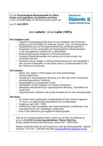 Für die Psychologische Beratungsstelle für Eltern, Kinder und Jugendliche, für Einzelne und Paare in Ulm mit Außenstellen im Alb-Donau-Kreis suchen wir zum 1. Juni[removed]eine Leiterin / einen Leiter (100%)