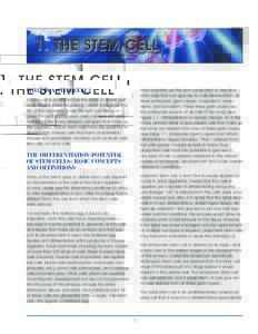 1. THE STEM CELL WHAT IS A STEM CELL? Most scientists use the term pluripotent to describe stem cells that can give rise to cells derived from all three embryonic germ layers—mesoderm, endoderm, and ectoderm. These thr