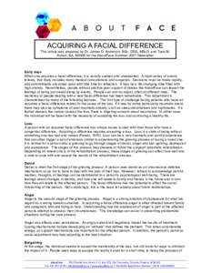 ACQUIRING A FACIAL DIFFERENCE  This article was prepared by Dr. James D. Anderson, BSc, DDS, MScD and Todd M. Kubon, BA, MAMS for the AboutFace Summer 2001 Newsletter  Early days