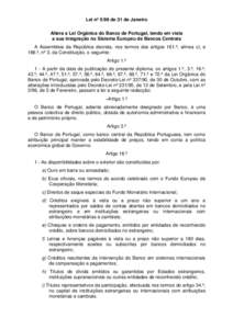 Lei nº 5/98 de 31 de Janeiro Altera a Lei Orgânica do Banco de Portugal, tendo em vista a sua integração no Sistema Europeu de Bancos Centrais A Assembleia da República decreta, nos termos dos artigos 161.º, alíne