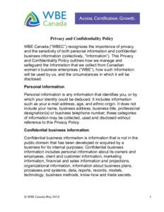 Privacy and Confidentiality Policy WBE Canada (“WBEC”) recognizes the importance of privacy and the sensitivity of both personal information and confidential business information (collectively, “Information”). Th