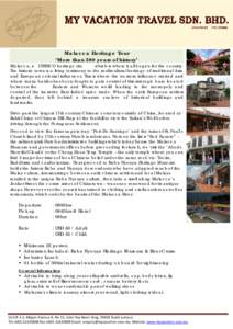 Malacca Heritage Tour ‘More than 580 years of history’ Malacca, a UNESCO heritage site which is where it all began for the country. The historic town is a living testimony to the multicultural heritage of traditional