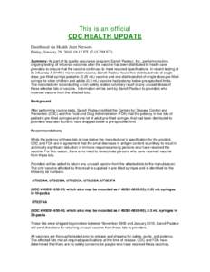 This is an official CDC HEALTH UPDATE Distributed via Health Alert Network Friday, January 29, [removed]:15 ET (7:15 PM ET) Summary: As part of its quality assurance program, Sanofi Pasteur, Inc., performs routine, ongoing