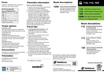 Fares  Timetable information Fares are calculated on the number of zones you use in your journey.