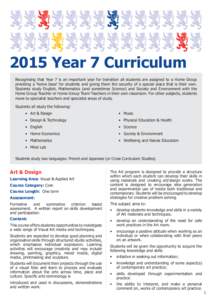 2015 Year 7 Curriculum Recognising that Year 7 is an important year for transition all students are assigned to a Home Group providing a ‘home base’ for students and giving them the security of a special place that i