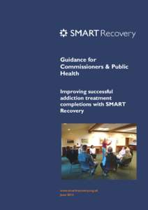 Guidance for Commissioners & Public Health Improving successful addiction treatment completions with SMART