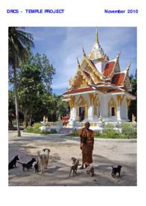 DRCS - TEMPLE PROJECT  November 2010 In October 2007, the DRCS started providing dog and cat food for many of Samuis´ temples. In April 2008, our Temple Project-Team has started to