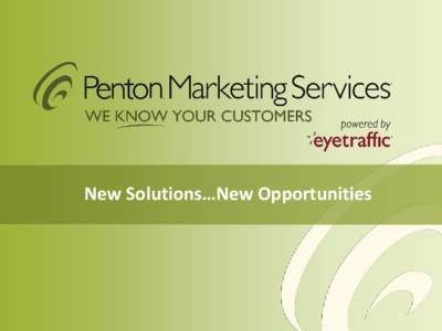 New Solutions…New Opportunities  What is Penton Marketing Services Penton Marketing Services offers a full range of content solutions, digital services and lead nurturing and qualifying services that leverage our deep