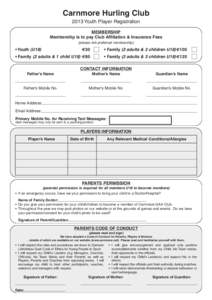 Carnmore Hurling Club 2013 Youth Player Registration MEMBERSHIP Membership is to pay Club Affiliation & Insurance Fees (please tick preferred membership)