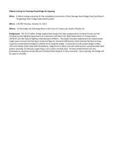 Ribbon Cutting for Cheningo Road Bridge Re-Opening What: A ribbon cutting ceremony for the completed construction of the Cheningo Road Bridge Over East Branch Tioughnioga River bridge replacement project. When: 1:30 PM T