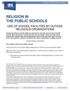 RELIGION IN THE PUBLIC SCHOOLS USE OF SCHOOL FACILITIES BY OUTSIDE RELIGIOUS ORGANIZATIONS During school hours, outside religious organizations and clubs must not meet at public schools. After school hours, such groups m