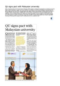 QU signs pact with Malaysian university Qatar University (QU) and Universiti Sains Malaysia (USM) signed a collaborative agreement on Monday to explore opportunities to develop, support and enrich academic and research a