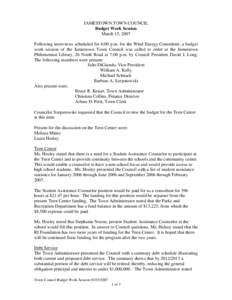 JAMESTOWN TOWN COUNCIL Budget Work Session March 15, 2007 Following interviews scheduled for 6:00 p.m. for the Wind Energy Committee, a budget work session of the Jamestown Town Council was called to order at the Jamesto