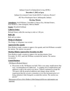 Indiana Council on Independent Living (ICOIL) December 5, 2012 at 1p.m. Indiana Government Center South (IGCS), Conference Room C 402 West Washington Street, Indianapolis, Indiana Meeting Minutes Attendance: Josh William