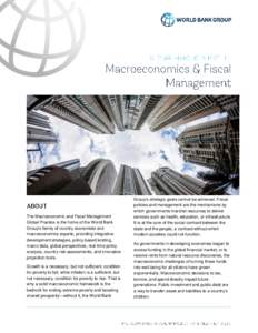 The Macroeconomic and Fiscal Management Global Practice is the home of the World Bank Group’s family of country economists and macroeconomics experts, providing integrative development strategies, policy-based lending,