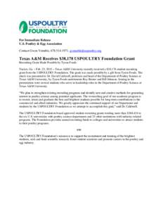 For Immediate Release U.S. Poultry & Egg Association Contact Gwen Venable, ,  Texas A&M Receives $38,178 USPOULTRY Foundation Grant Recruiting Grant Made Possible by Tyson Foods
