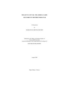 THE AEF WAY OF WAR: THE AMERICAN ARMY AND COMBAT IN THE FIRST WORLD WAR A Dissertation by MARK ETHAN GROTELUESCHEN