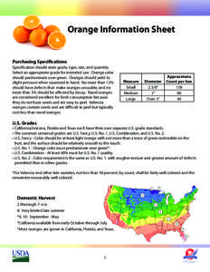 Orange Information Sheet  Purchasing Specifications Specification should state grade, type, size, and quantity. Select an appropriate grade for intended use. Orange color should predominate over green. Oranges should yie
