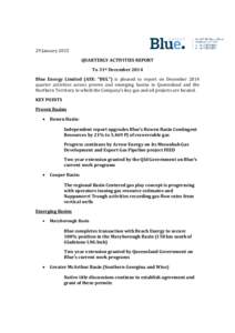 29 January 2015 QUARTERLY ACTIVITIES REPORT To 31st December 2014 Blue Energy Limited (ASX: “BUL”) is pleased to report on December 2014 quarter activities across proven and emerging basins in Queensland and the Nort