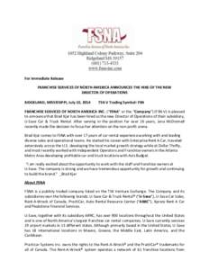 For Immediate Release FRANCHISE SERVICES OF NORTH AMERICA ANNOUNCES THE HIRE OF THE NEW DIRECTOR OF OPERATIONS RIDGELAND, MISSISSIPPI, July 10, 2014  TSX-V Trading Symbol: FSN