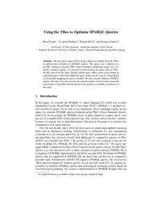 Using the TBox to Optimise SPARQL Queries Birte Glimm1 , Yevgeny Kazakov1 , Ilianna Kollia2 , and Giorgos Stamou2 University of Ulm, Germany, <firstname.surname>@uni-ulm.de National Technical University of Athens, Greece