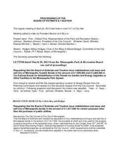 PROCEEDINGS OF THE BOARD OF ESTIMATE & TAXATION The regular meeting of April 24, 2013 was held in room 317 of City Hall. Meeting called to order by President Becker at 4:00 p.m. Present were: Fine ( Robert Fine, Represen