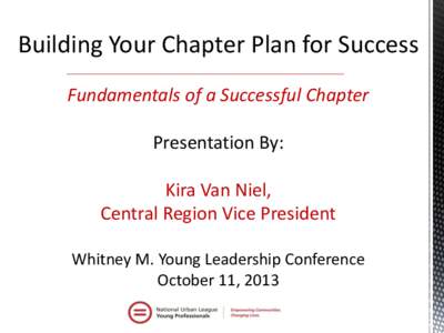 Building Your Chapter Plan for Success Fundamentals of a Successful Chapter Presentation By: Kira Van Niel, Central Region Vice President