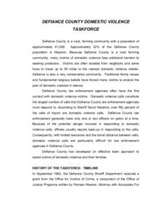 DEFIANCE COUNTY DOMESTIC VIOLENCE TASKFORCE Defiance County is a rural, farming community with a population of approximately 41,000.  Approximately 22% of the Defiance County