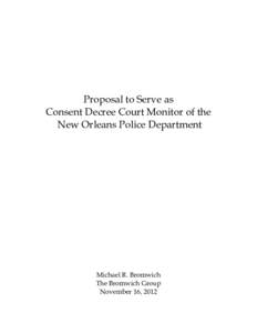 Proposal to Serve as Consent Decree Court Monitor of the New Orleans Police Department Michael R. Bromwich The Bromwich Group