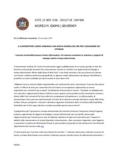 Per la diffusione immediata: 10 novembre[removed]IL GOVERNATORE CUOMO ANNUNCIA UNA NUOVA RISORSA ON LINE PER L’ASSUNZIONE DEI VETERANI I veterani ammissibili possono inviare informazioni, che saranno esaminate in relazio