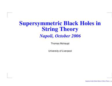 Supersymmetric Black Holes in String Theory Napoli, October 2006 Thomas Mohaupt University of Liverpool