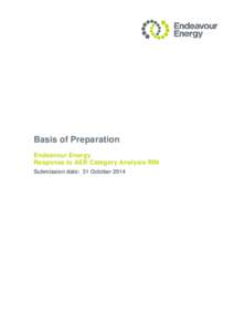 Basis of preparation Basis of Preparation Endeavour Energy Response to AER Category Analysis RIN Submission date: 31 October 2014