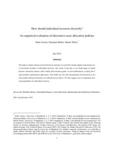 How should individual investors diversify? An empirical evaluation of alternative asset allocation policies Heiko Jacobs, Sebastian Müller, Martin Weber* July 2013 Abstract
