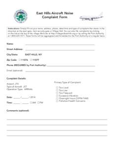 East Hills Aircraft Noise Complaint Form Instructions: Simply fill out your name, address, phone, date/time and type of complaint then leave in the drop-box at the pool gate, main security gate or Village Hall. You can a