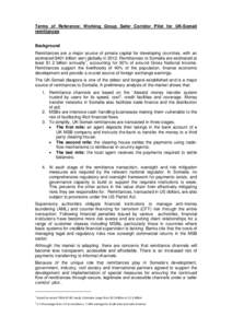 Terms of Reference: Working Group Safer Corridor Pilot for UK-Somali remittances Background Remittances are a major source of private capital for developing countries, with an estimated $401 billion sent globally in 2012