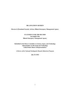 MR. JONATHON MONKEN Director & Homeland Security Advisor, Illinois Emergency Management Agency STATEMENT FOR THE RECORD On behalf of the Illinois Emergency Management Agency