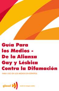 Guía Para los Medios De la Alianza Gay y Lésbica Contra la Difamación  CONTACTOS EN GLAAD